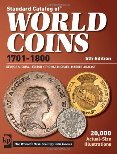 Standard Catalog Of World Coins 17011800 Standard Catalog Of World Coins Eighteenth Century 17011800 5th Edition George S Cuhaj