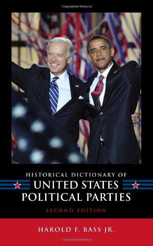 Historical Dictionary Of United States Political Parties Second Edition 2nd Edition Harold F Bass Jr