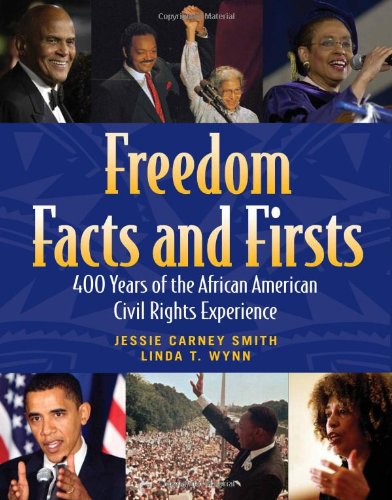 Freedom Facts And Firsts 400 Years Of The African American Civil Rights Experience Jessie Carney Smith