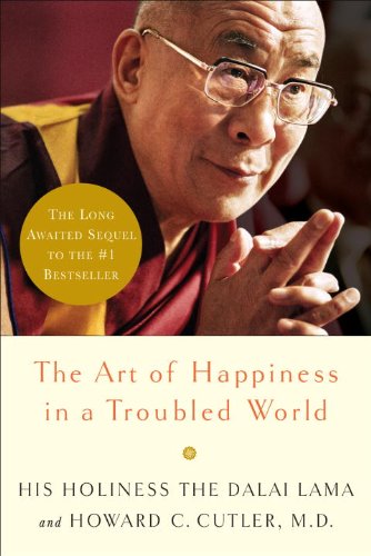 The Art Of Happiness In A Troubled World Dalai Lama Howard Cutler Md