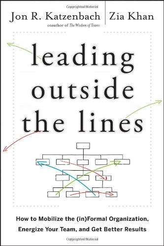 Leading Outside The Lines How To Mobilize The Informal Organization Energize Your Team And Get Better Results 1st Edition Jon R Katzenbach
