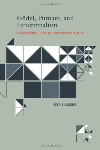 Godel Putnam And Functionalism A New Reading Of Representation And Reality Bradford Books Jeff Buechner