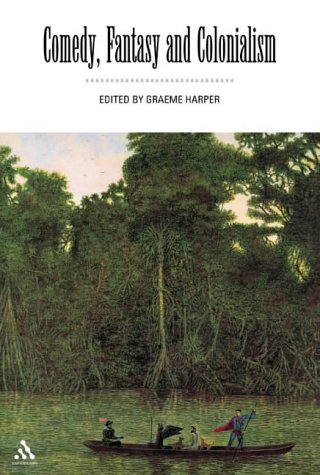 Comedy Fantasy And Colonialism Graeme Harper