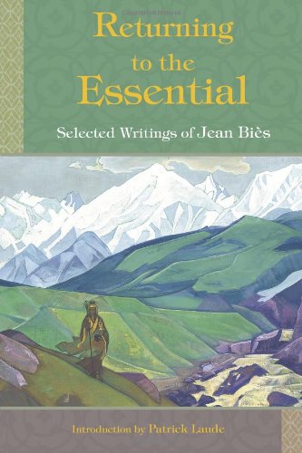 Returning To The Essential Selected Writings Of Jean Bies Perennial Philosophy Series Jean Bies