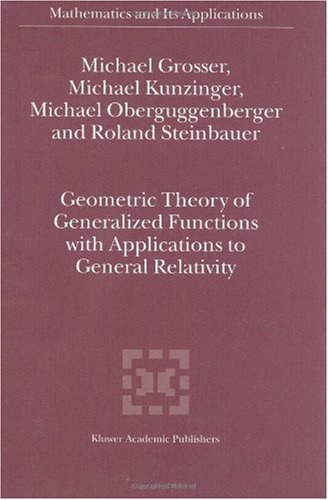 Geometric Theory Of Generalized Functions With Applications To General Relativity 1st Edition Michael Grosser