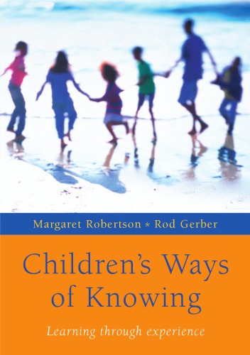Childrens Ways Of Knowing Learning Through Partnerships Margaret Robertson