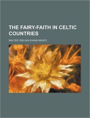 The Fairyfaith In Celtic Countries Walter Yeeling Evanswentz
