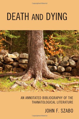 Death And Dying An Annotated Bibliography Of The Thanatological Literature John F Szabo