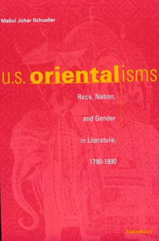 Us Orientalisms Race Nation And Gender In Literature 17901890 Malini Johar Schueller