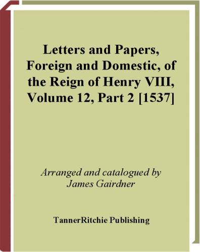 Letters And Papers Foreign And Domestic Of The Reign Of Henry Viii Volume 12 Part 2 J S Brewer