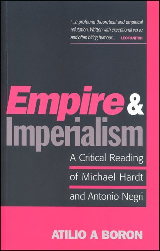 Empire And Imperialism A Critical Reading Of Michael Hardt And Antonio Negri Atilio A Boron