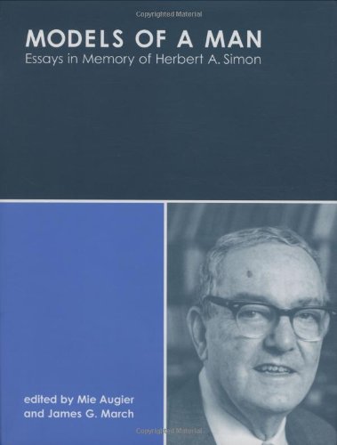 Models Of A Man Essays In Memory Of Herbert A Simon 1st Mie Augier James G March Editors