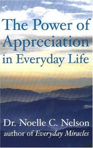 The Power Of Appreciation In Everyday Life Noelle Nelson
