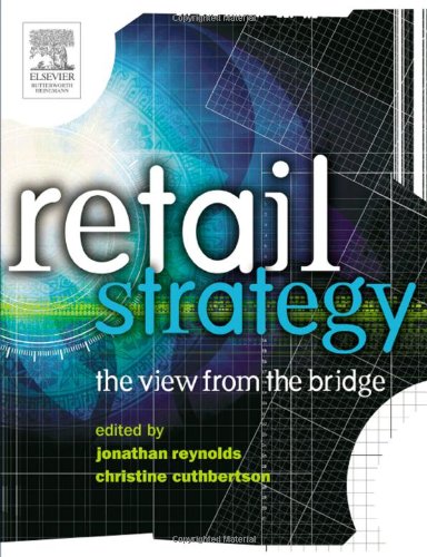 Retail Strategy The View From The Bridge 1st Edition Dr Jonathan Reynolds