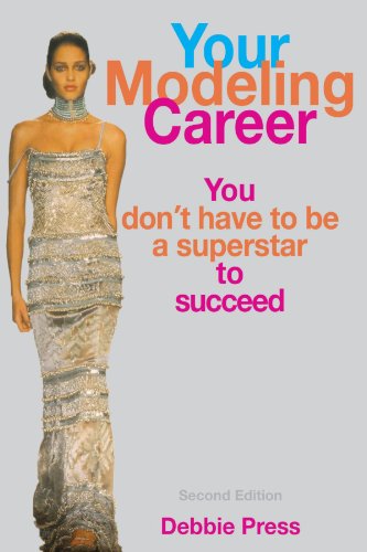 Your Modeling Career You Dont Have To Be A Superstar To Succeed 2nd Debbie Press
