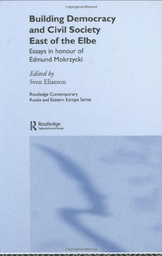 Building Democracy And Civil Society East Of The Elbe Essays In Honour Of Edmund Mokrzycki Contemporary Russia And Eastern Europe Annotated Edition Sven Eliaeson