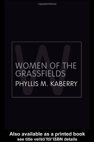 Women Of The Grassfields A Study Of The Economic Position Of Women In Bamenda British Cameroons 2 Ebook Phyllis Mkaberry Mitzi Goheen Daryll Forde