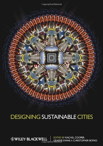 Designing Sustainable Cities 1st Edition Rachel Cooper Graeme Evans