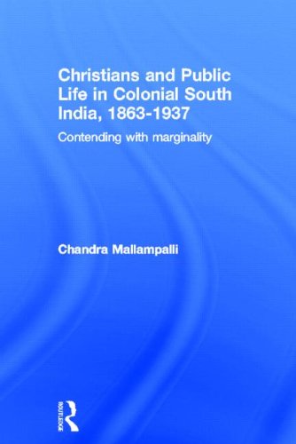 Christians And Public Life In Colonial South India 18631937 Contending With Marginality 1st Edition Chandra Mallampalli