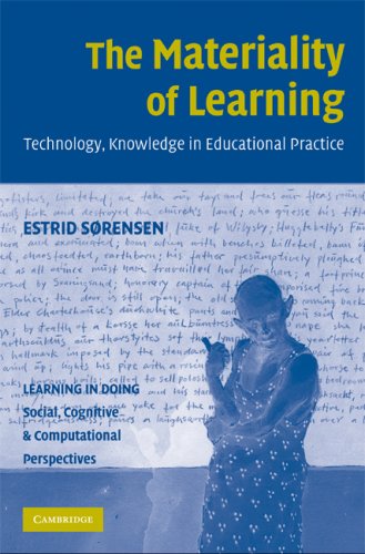 The Materiality Of Learning Technology And Knowledge In Educational Practice 1st Estrid Sorensen