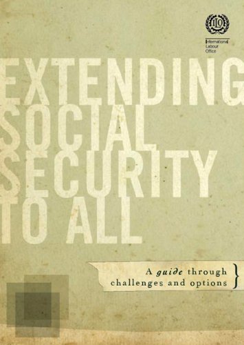 Extending Social Security To All A Guide Through Challenges And Options International Labor Office