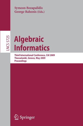 Algebraic Informatics Third International Conference Cai 2009 Thessaloniki Greece May 1922 2009 Proceedings 1st Edition Stephen L Bloom