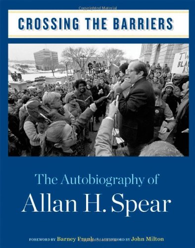 Crossing The Barriers The Autobiography Of Allan H Spear Allan H Spear