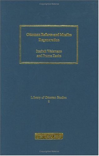Ottoman Reform And Muslim Regeneration Library Of Ottoman Studies Itzchak Weismann