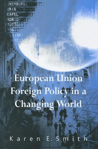 European Union Foreign Policy In A Changing World Karen Smith