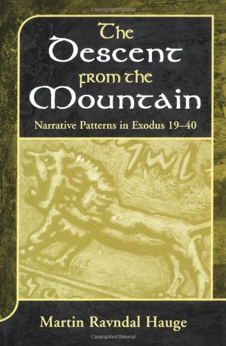 The Descent From The Mountain Narrative Patterns In Exodus 1940 Jsot Supplement Martin Ravndal Hauge