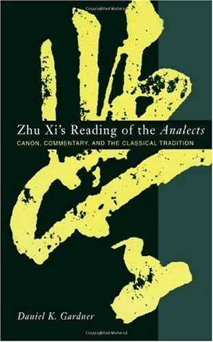Zhu Xis Reading Of The Analects Daniel K Gardner