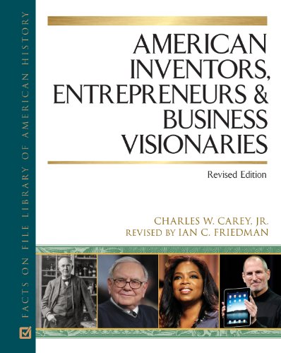 American Inventors Entrepreneurs And Business Visionaries Facts On File Library Of American History Revised Charles W