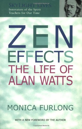 Zen Effects The Life Of Alan Watts Skylight Lives Monica Furlong