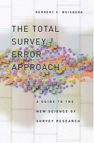 The Total Survey Error Approach A Guide To The New Science Of Survey Research Herbert F Weisberg
