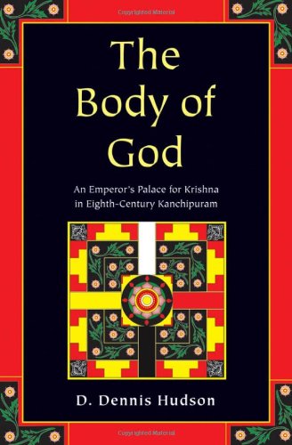 The Body Of God An Emperors Palace For Krishna In Eighthcentury Kanchipuram D Dennis Hudson