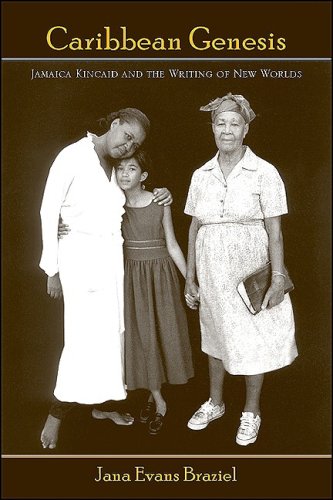 Caribbean Genesis Jamaica Kincaid And The Writing Of New Worlds Jana Evans Braziel