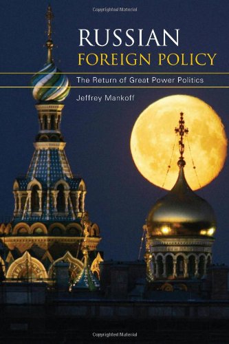 Russian Foreign Policy The Return Of Great Power Politics Jeffrey Mankoff