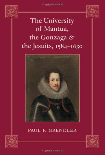The University Of Mantua The Gonzaga And The Jesuits 15841630 Paul F Grendler