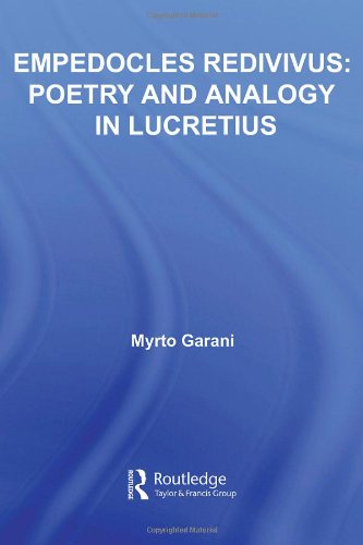 Empedocles Redivivus Poetry And Analogy In Lucretius Studies In Classics 1st Edition Myrto Garani