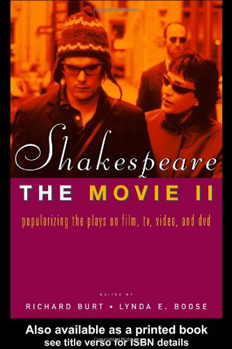 Shakespeare The Movie Ii Popularizing The Plays On Film Tv Video And Dvd 2nd Edition Lynda E Boose