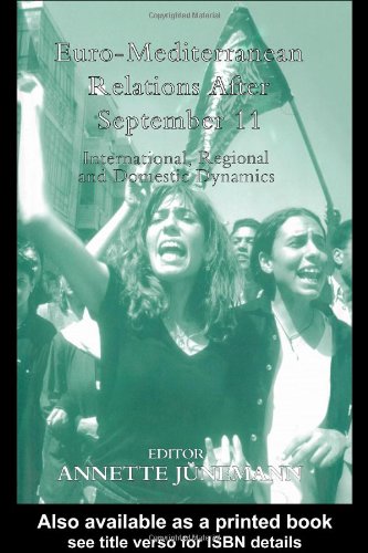Euromediterranean Relations After September 11 International Regional And Domestic Dynamics 1st Edition Annette Junemann