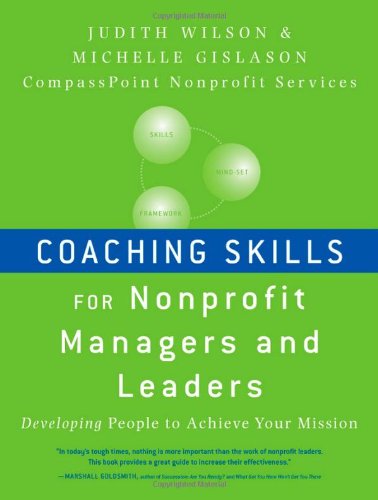 Coaching Skills For Nonprofit Managers And Leaders Developing People To Achieve Your Mission Josseybass 1st Edition Judith Wilson