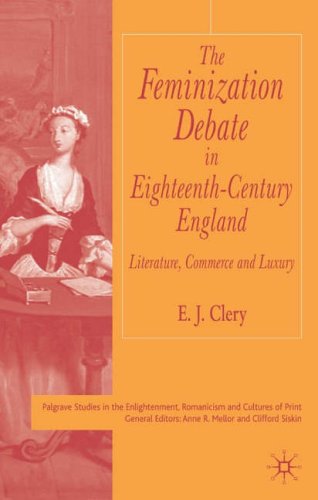 The Feminization Debate In Eighteenthcentury Britain Literature Commerce And Luxury 1st E J Clery
