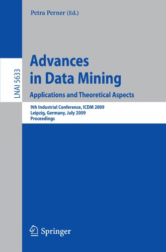 Advances In Data Mining Applications And Theoretical Aspects 9th Industrial Conference Icdm 2009 Leipzig Germany July 20 22 2009 Proceedings 1st Edition Claus Weihs
