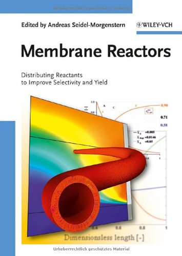 Membrane Reactors Distributing Reactants To Improve Selectivity And Yield 1st Edition Andreas Seidelmorgenstern