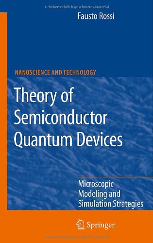 Theory Of Semiconductor Quantum Devices Microscopic Modeling And Simulation Strategies 1st Edition Fausto Rossi Auth