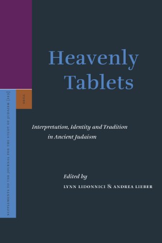 Heavenly Tablets Interpretation Identity And Tradition In Ancient Judaism Supplements To The Journal For The Study Of Judaism Lynn Lidonnici Andrea Lieber