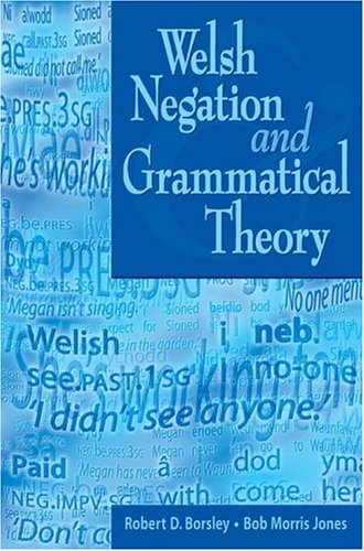 Welsh Negation And Grammatical Theory Robert D Borsley Bob Morris Jones