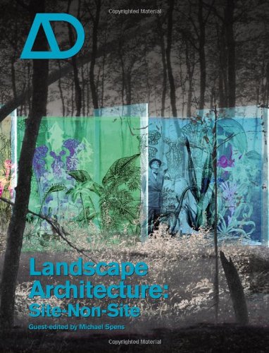 Landscape Architecture Site Nonsite Architectural Design 03042007 Vol 77 N 2 1st Edition Michael Spens