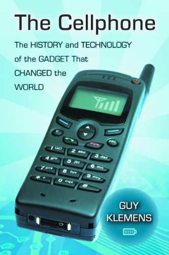 The Cellphone The History And Technology Of The Gadget That Changed The World Guy Klemens